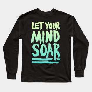 Let Your Mind Soar Long Sleeve T-Shirt